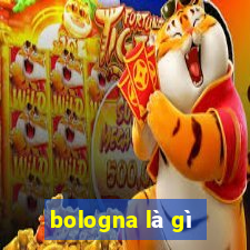 bologna là gì