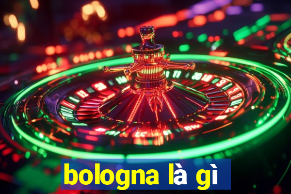 bologna là gì