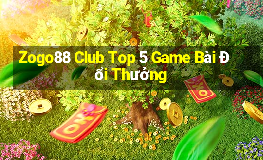 Zogo88 Club Top 5 Game Bài Đổi Thưởng