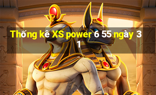 Thống kê XS power 6 55 ngày 31