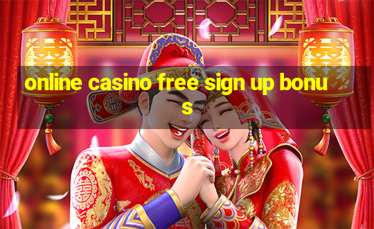 online casino free sign up bonus