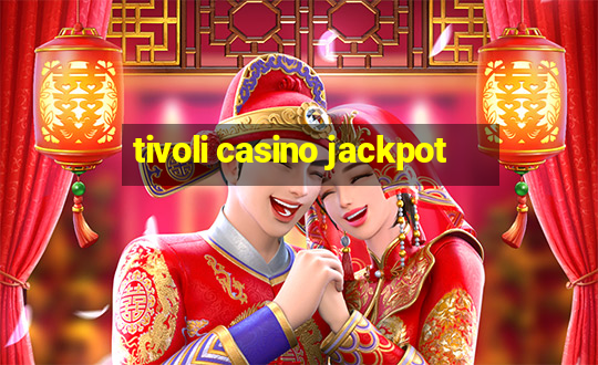 tivoli casino jackpot