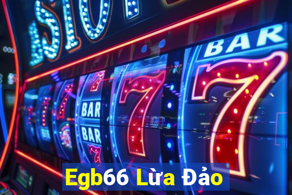 Egb66 Lừa Đảo