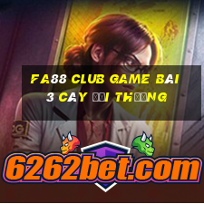 Fa88 Club Game Bài 3 Cây Đổi Thưởng