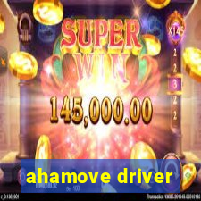 ahamove driver