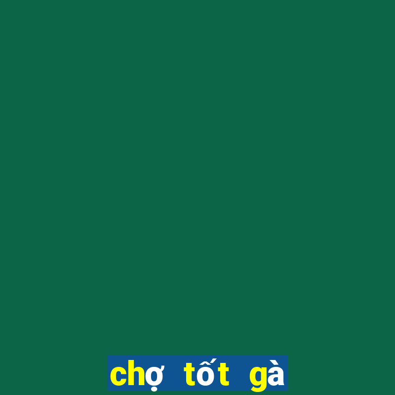 chợ tốt gà đá quận 9