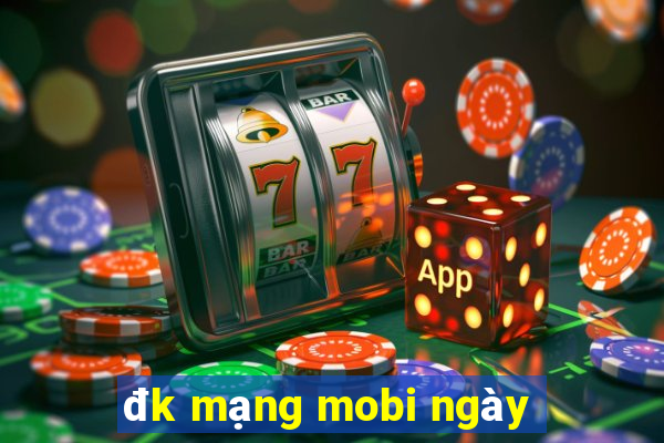 đk mạng mobi ngày