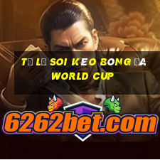 tỷ lệ soi kèo bóng đá world cup