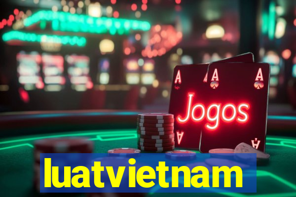 luatvietnam