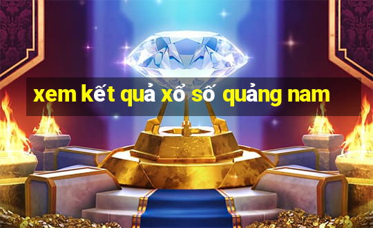 xem kết quả xổ số quảng nam