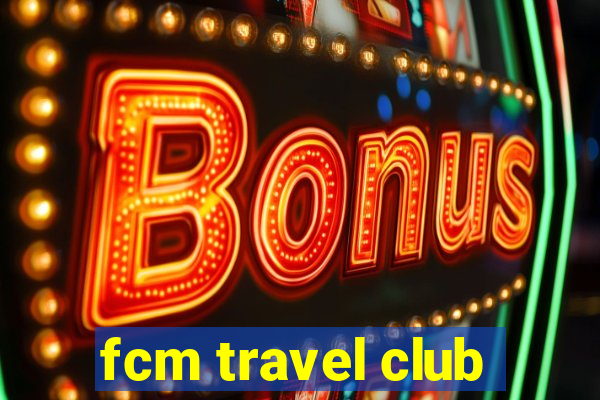 fcm travel club