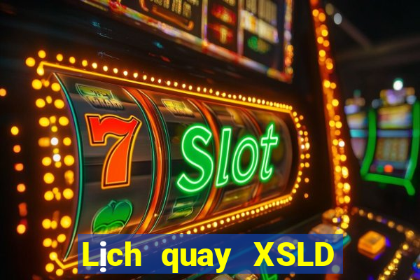 Lịch quay XSLD ngày 1