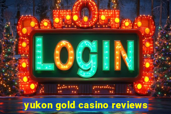 yukon gold casino reviews