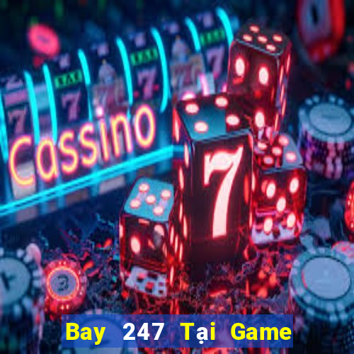 Bay 247 Tại Game Bài Đổi Thưởng Nạp Bằng Sms