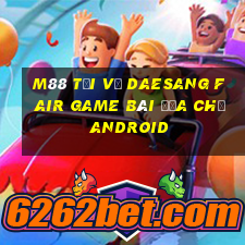 M88 Tải về Daesang Fair Game bài địa chủ Android