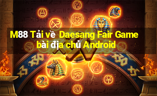 M88 Tải về Daesang Fair Game bài địa chủ Android