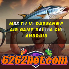 M88 Tải về Daesang Fair Game bài địa chủ Android