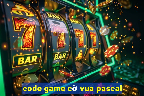 code game cờ vua pascal