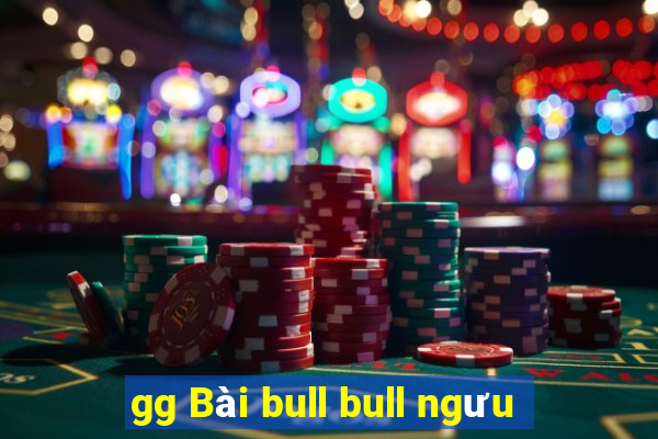 gg Bài bull bull ngưu