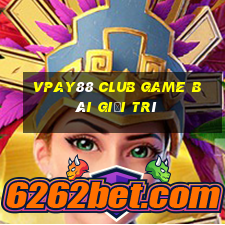 Vpay88 Club Game Bài Giải Trí