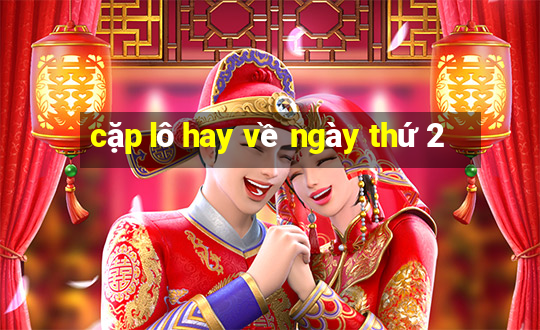 cặp lô hay về ngày thứ 2