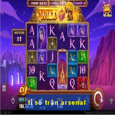 tỉ số trận arsenal