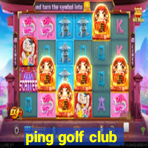 ping golf club