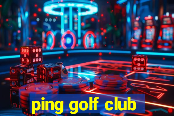 ping golf club