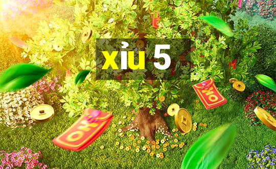 xỉu 5