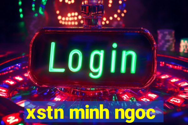 xstn minh ngoc