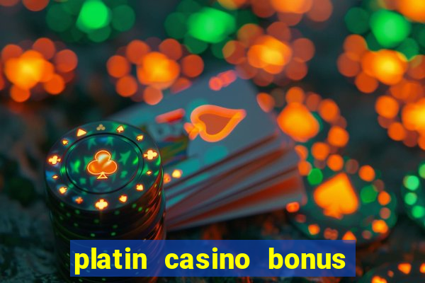 platin casino bonus code 2018