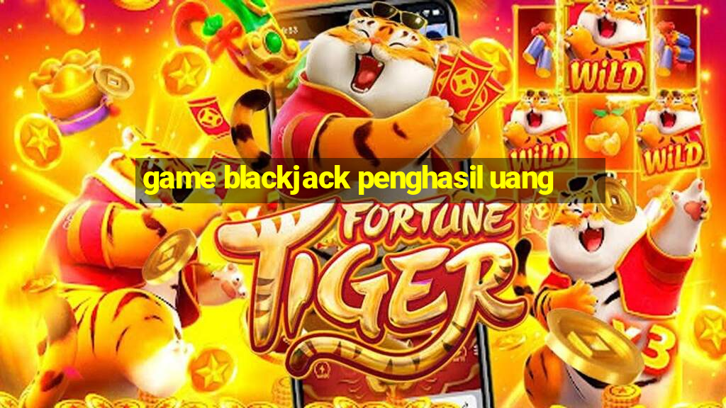 game blackjack penghasil uang