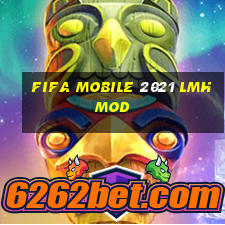 fifa mobile 2021 lmhmod