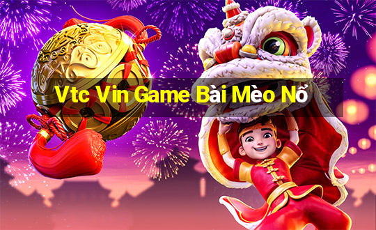 Vtc Vin Game Bài Mèo Nổ