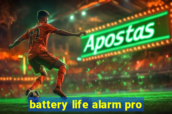 battery life alarm pro