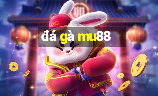 đá gà mu88