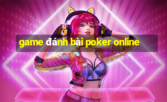 game đánh bài poker online