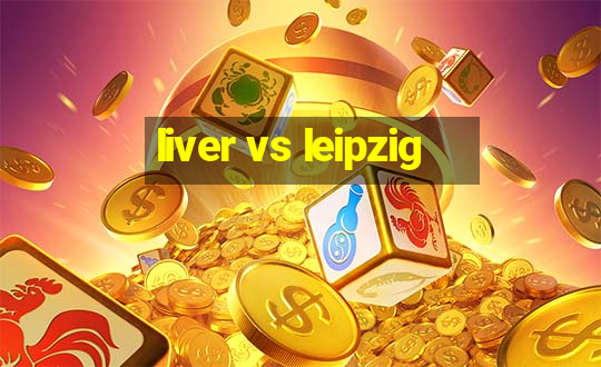 liver vs leipzig