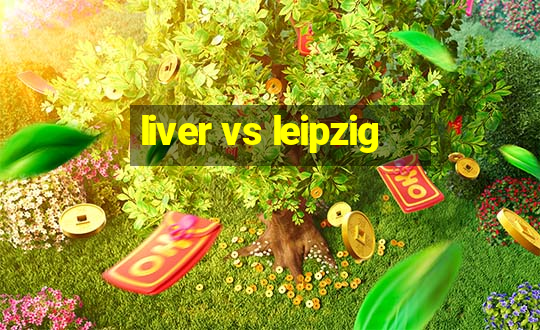 liver vs leipzig