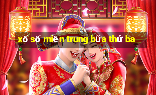 xổ số miền trung bữa thứ ba