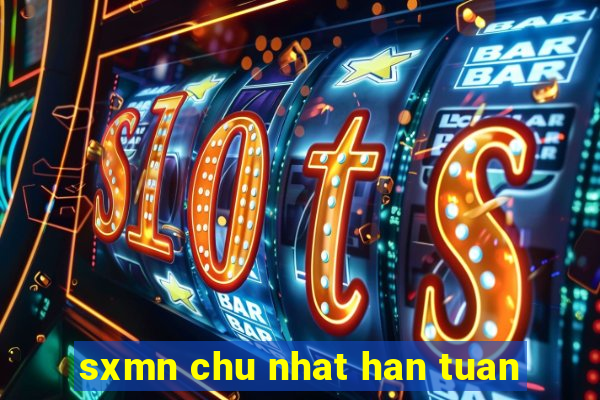 sxmn chu nhat han tuan