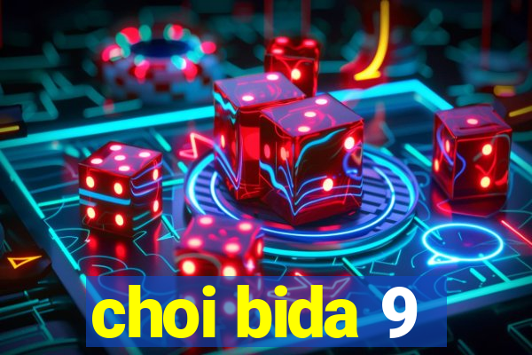 choi bida 9