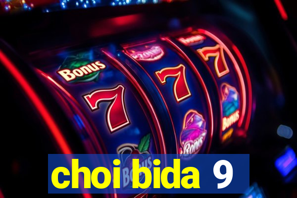 choi bida 9