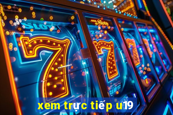 xem trực tiếp u19