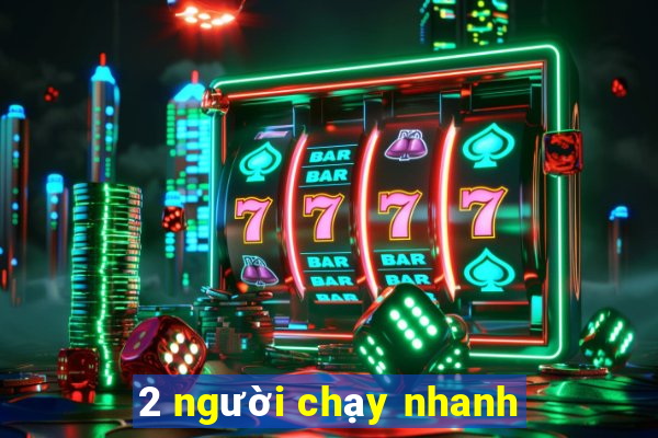 2 người chạy nhanh