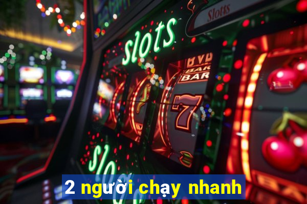 2 người chạy nhanh