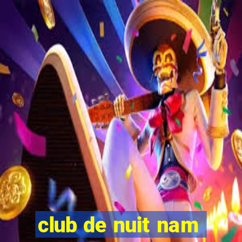 club de nuit nam