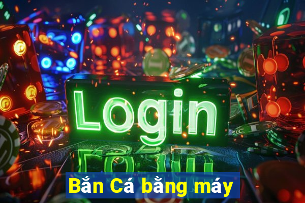 Bắn Cá bằng máy