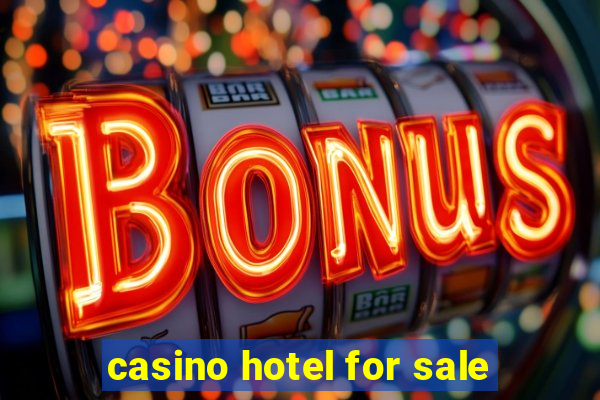 casino hotel for sale