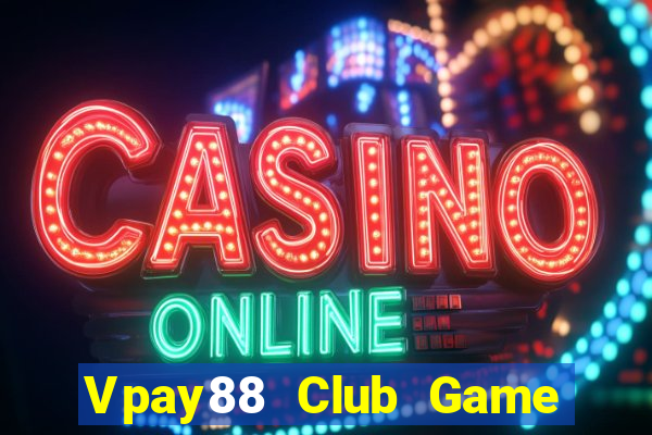 Vpay88 Club Game Bài Online Uy Tín